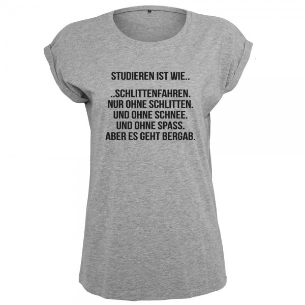 Studieren ist wie Schlittenfahren T-Shirt Frauen Damen Women