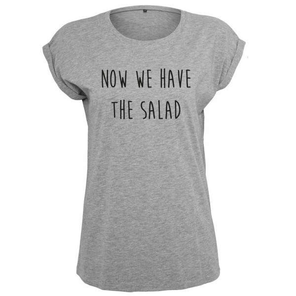 Now we have the salad T-Shirt Frauen Damen Women