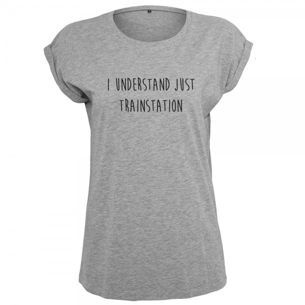 I understand just trainstation T-Shirt Frauen Damen Women