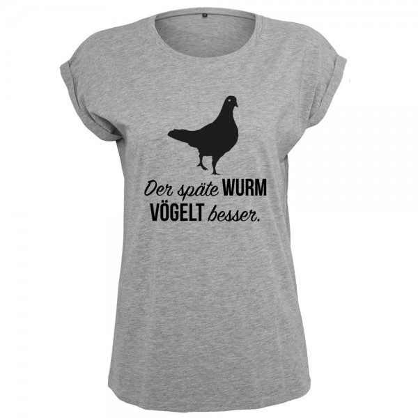 Der späte Wurm vögelt besser T-Shirt Frauen Damen Women