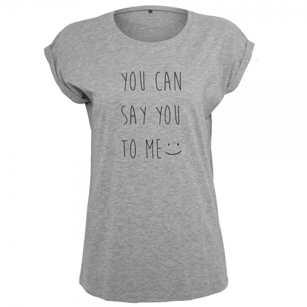 You can say you to me T-Shirt Frauen Damen Women
