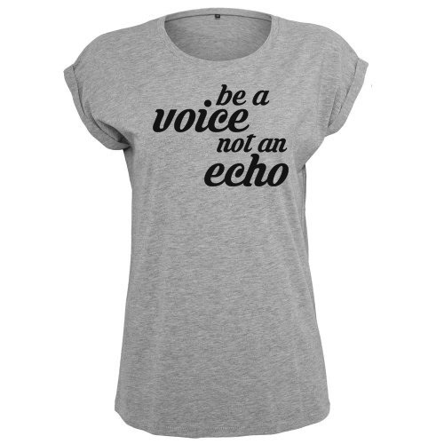 Be A Voice Not An Echo T-Shirt Frauen Damen Women