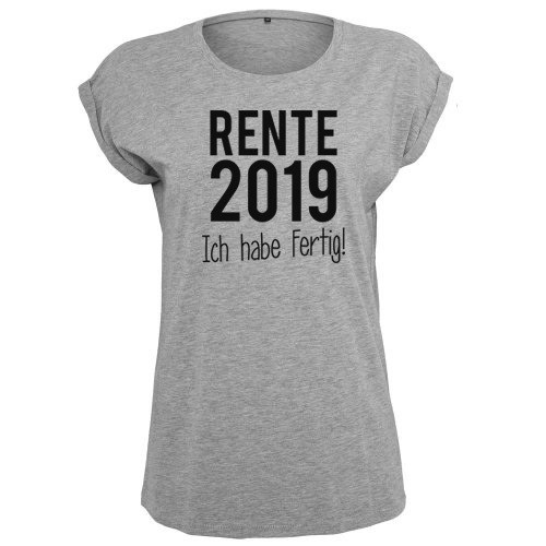 Rente 2019 - Ich habe Fertig T-Shirt Frauen Damen Women