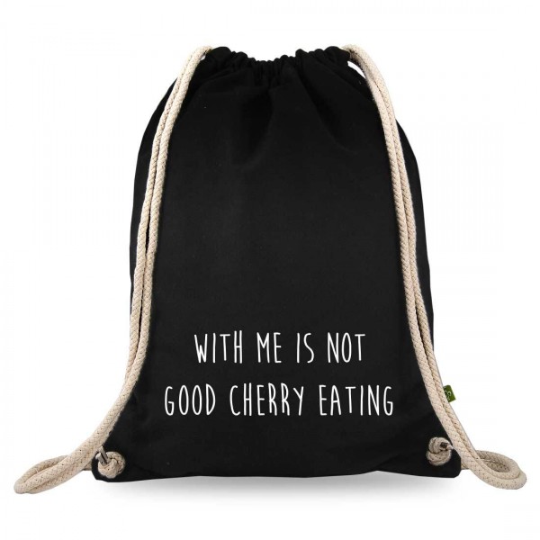 with me is not good cherry eating Turnbeutel mit Spruch
