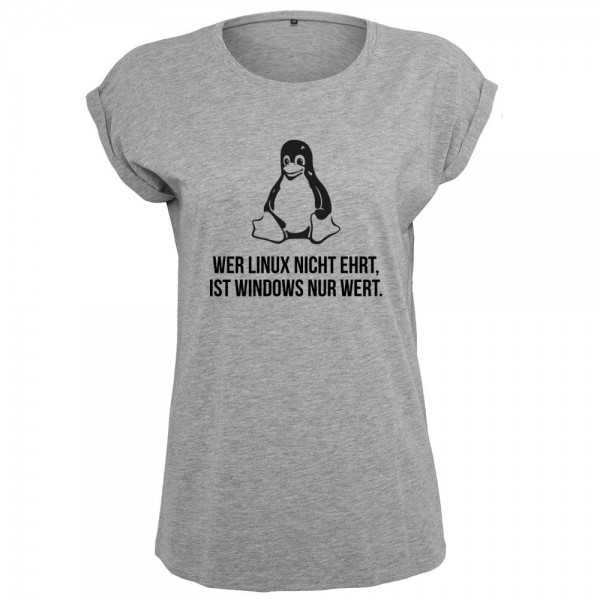 Wer Linux nicht ehrt ist Windows nur wert T-Shirt Frauen Damen Women