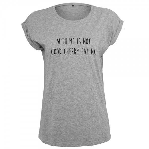 With me is not good cherry eating T-Shirt Frauen Damen Women