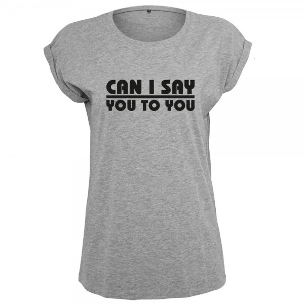 Can I say you to you? T-Shirt Frauen Damen Women