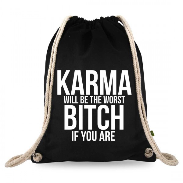 Karma will be the worst bitch if you are Turnbeutel mit Spruch