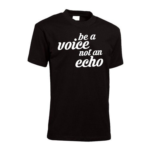 Be A Voice Not An Echo T-Shirt Männer Herren MEN